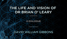 David William Gibbons – The Life and Vision of Dr Brian O’ Leary