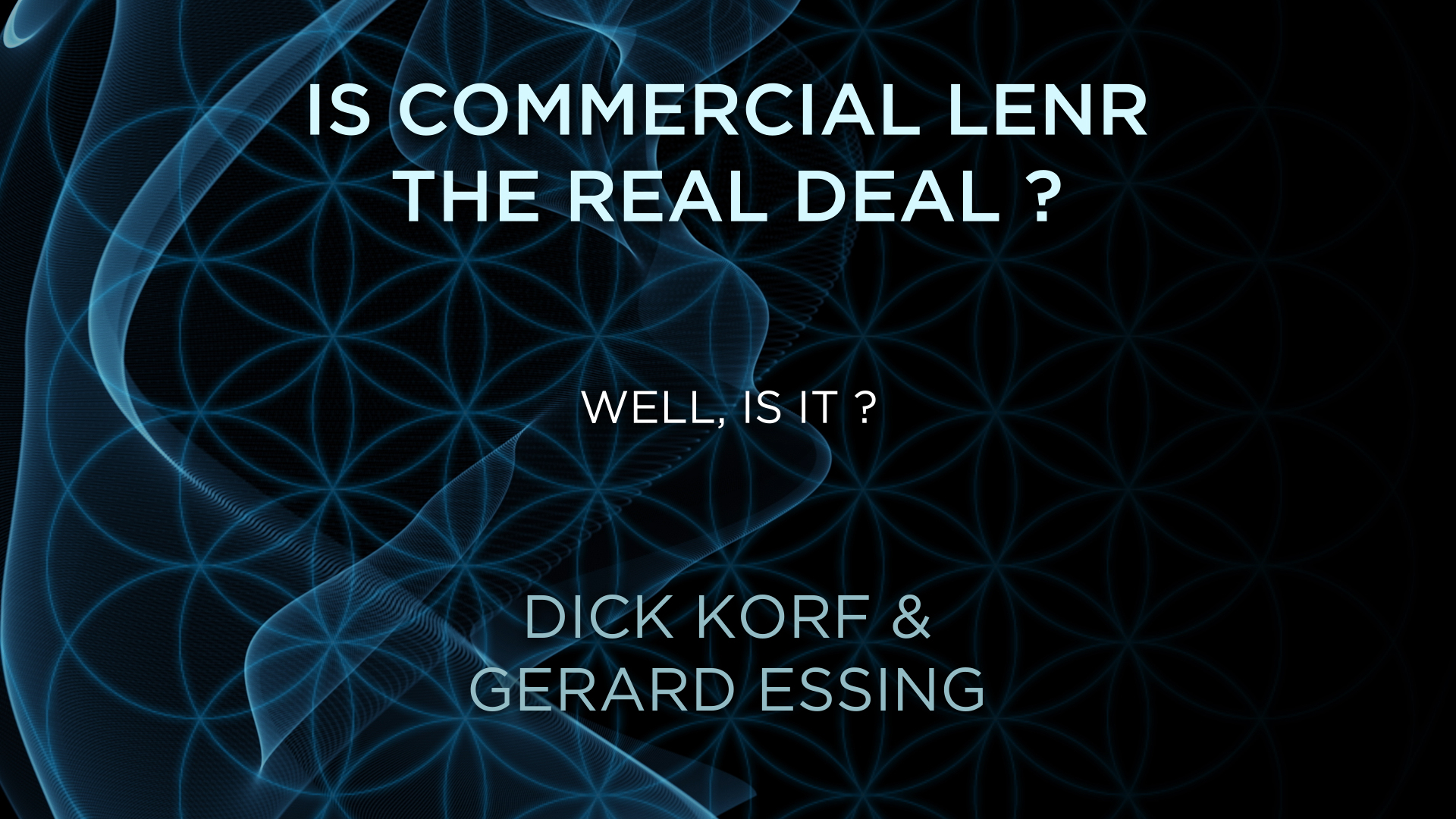 Dick Korf & Gerard Essing – Is LENR the Real Deal