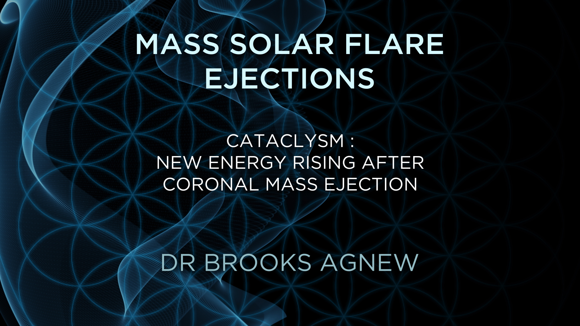 Dr Brooks Agnew – Mass Solar Flare Ejections // BE and the Global Marketplace
