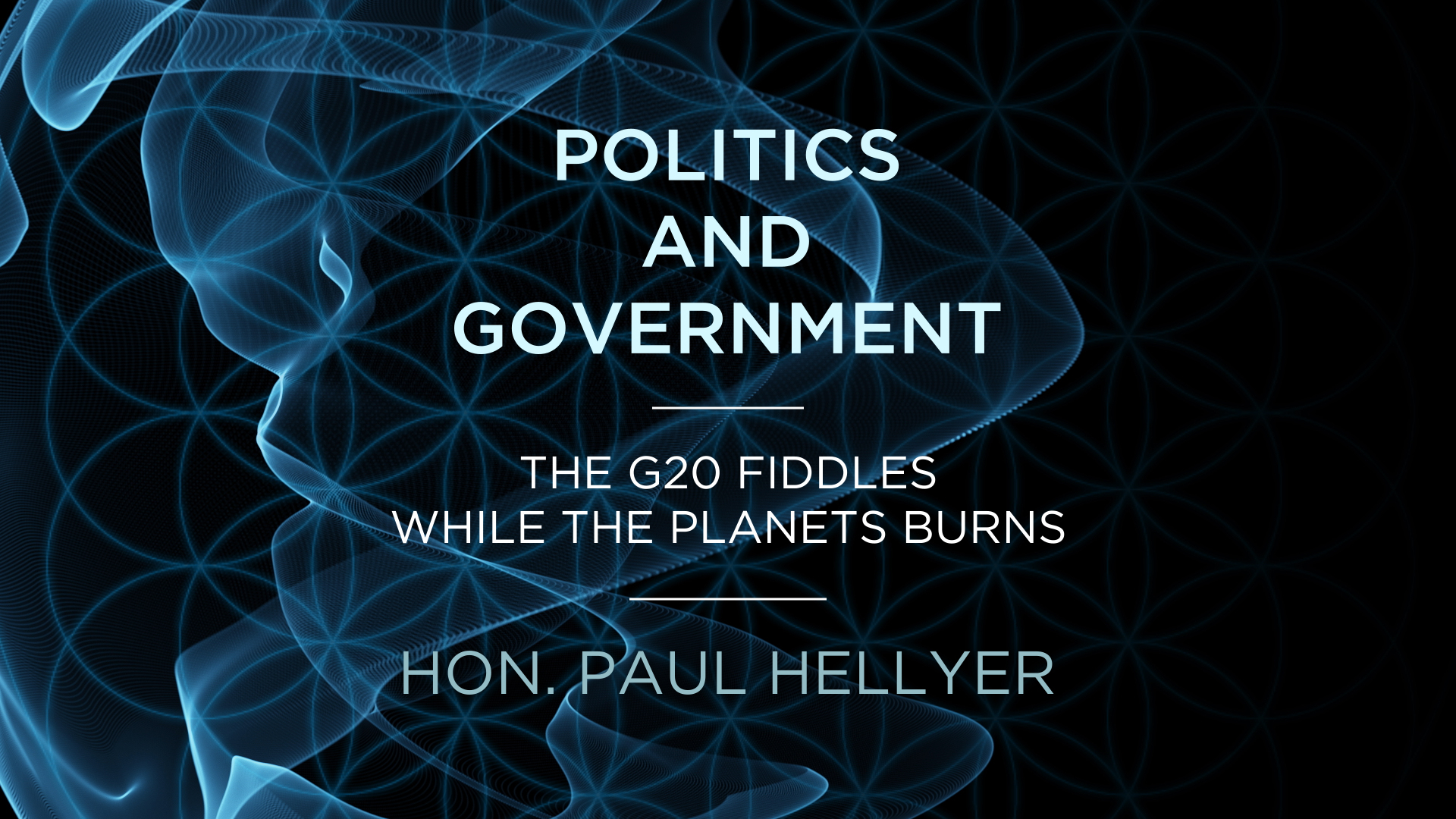 Hon. Paul Hellyer – The G20 fiddles while the planet burns