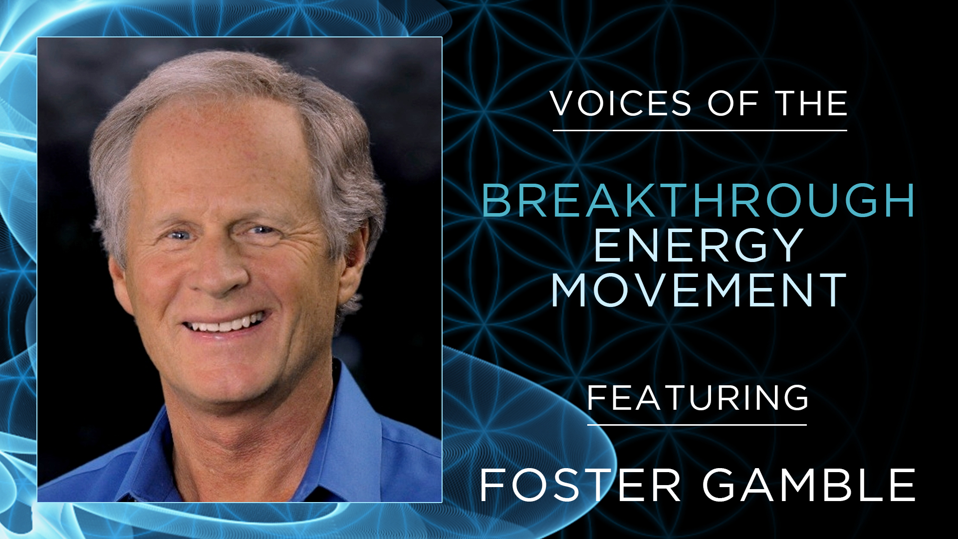 Voices of the Breakthrough Energy Movement – Foster Gamble