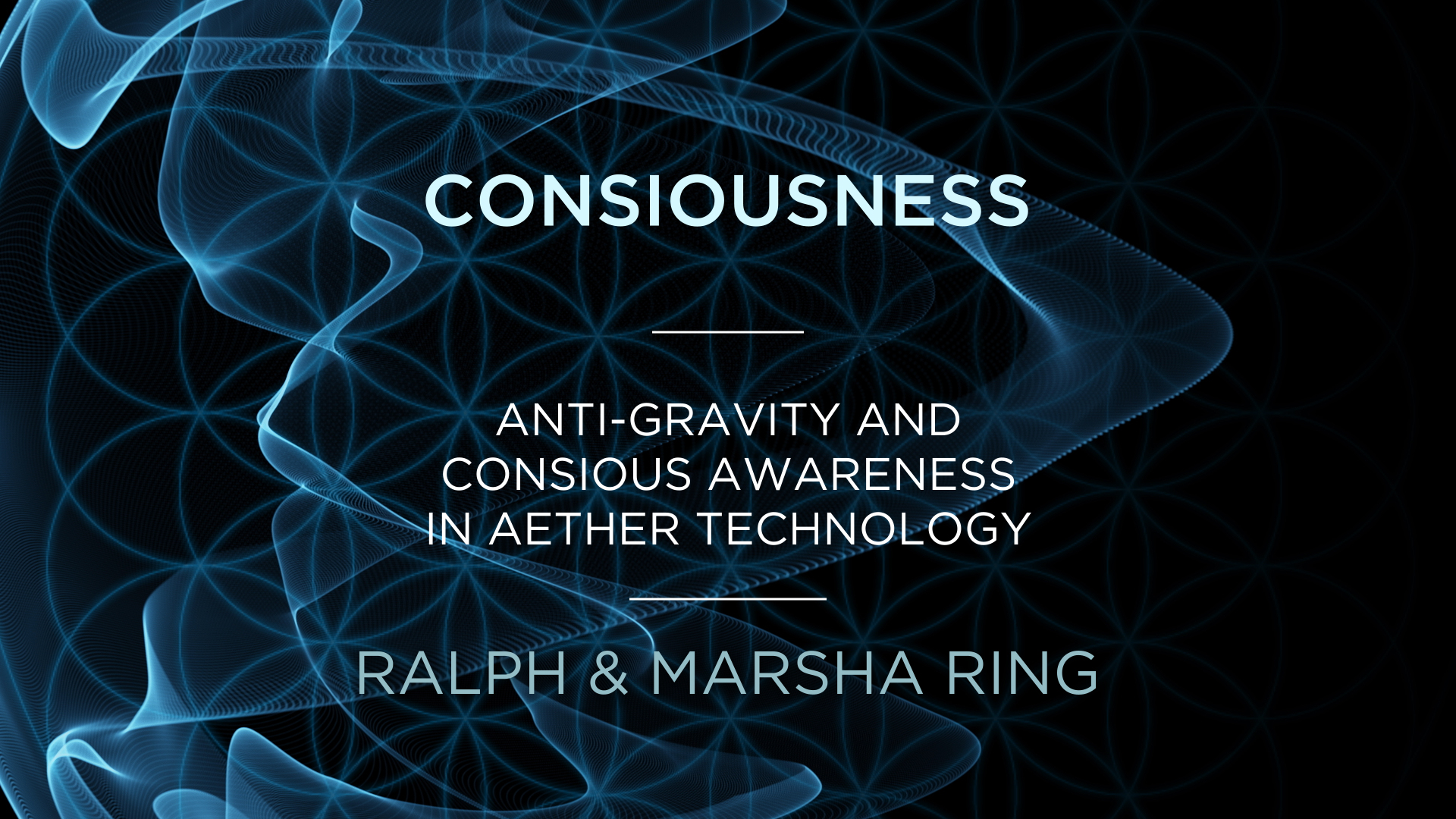 Ralph and Marsha Ring – Anti-gravity and consciousness in Aether Technology