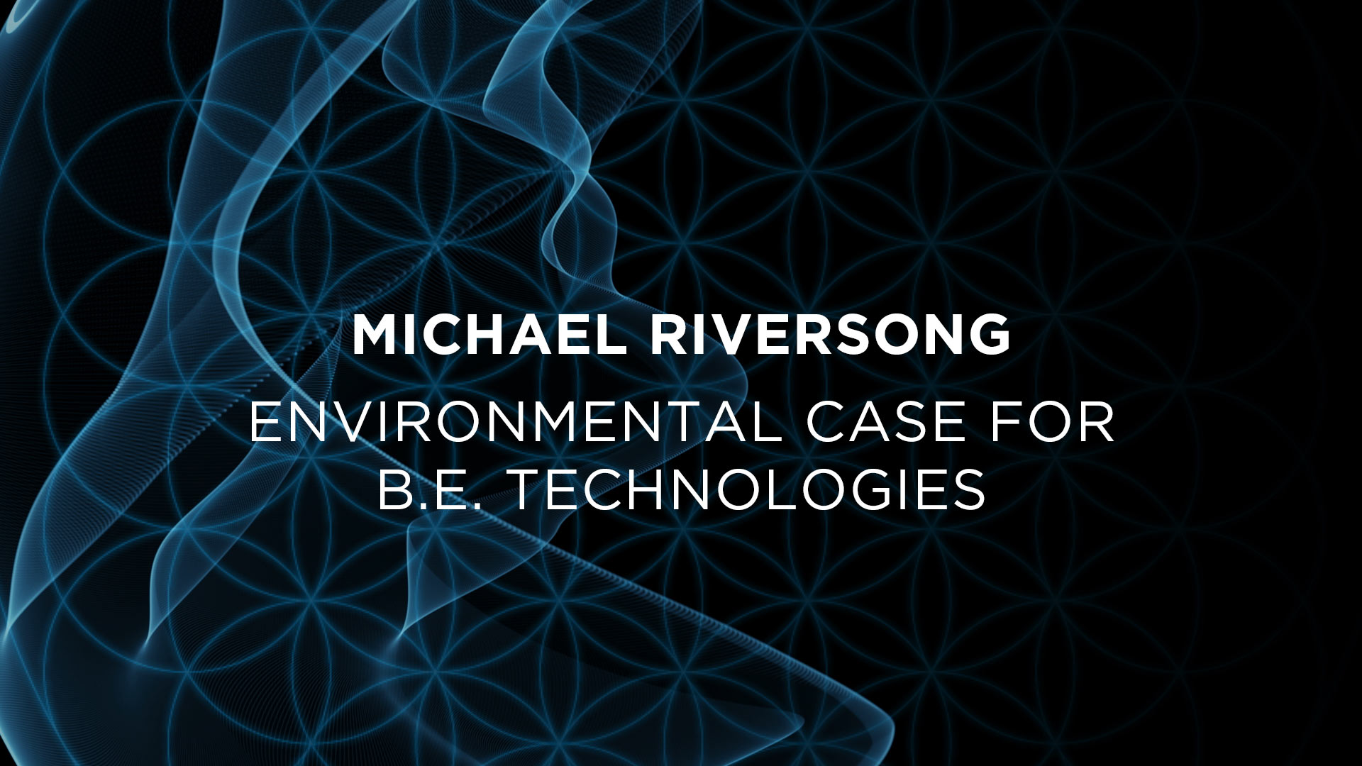 Michael Riversong – Environmental Case for Breakthrough Energy Technologies